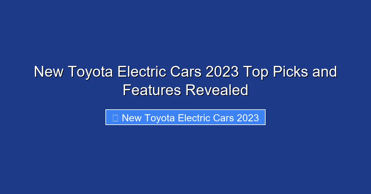 New Toyota Electric Cars 2023 Top Picks and Features Revealed