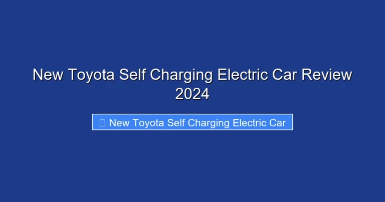 New Toyota Self Charging Electric Car Review 2024