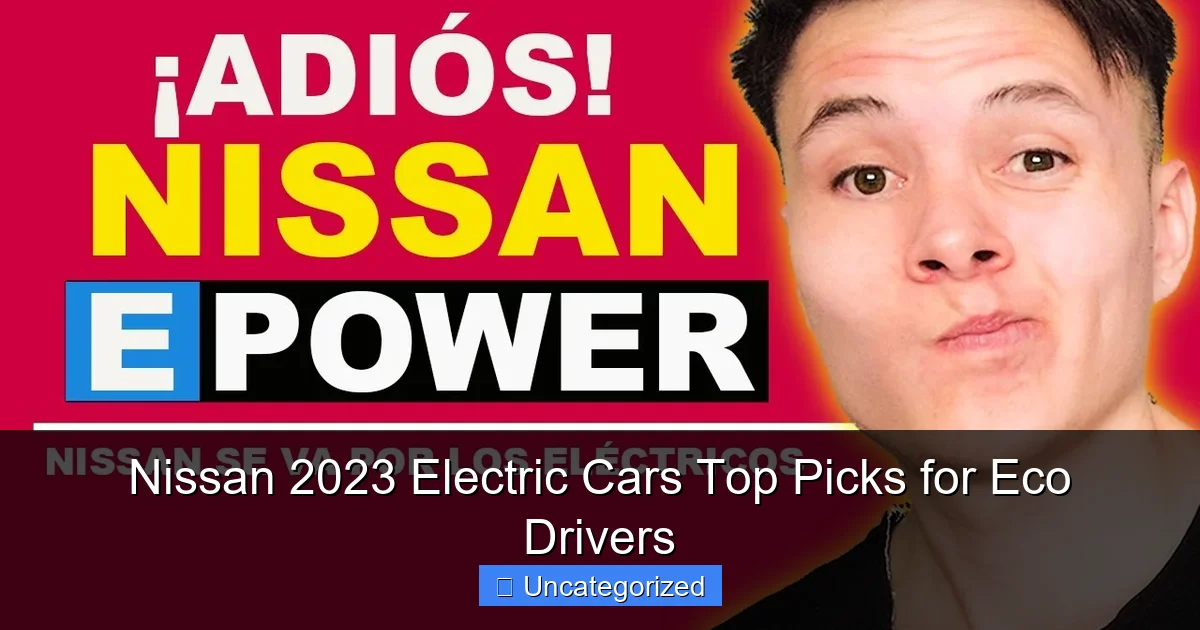 Nissan 2023 Electric Cars Top Picks for Eco Drivers