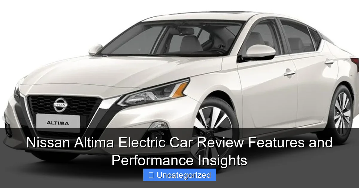 Nissan Altima Electric Car Review Features and Performance Insights
