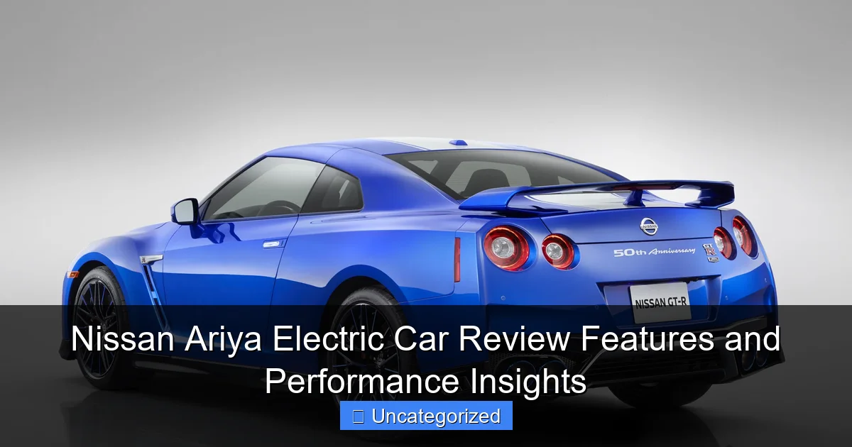 Nissan Ariya Electric Car Review Features and Performance Insights