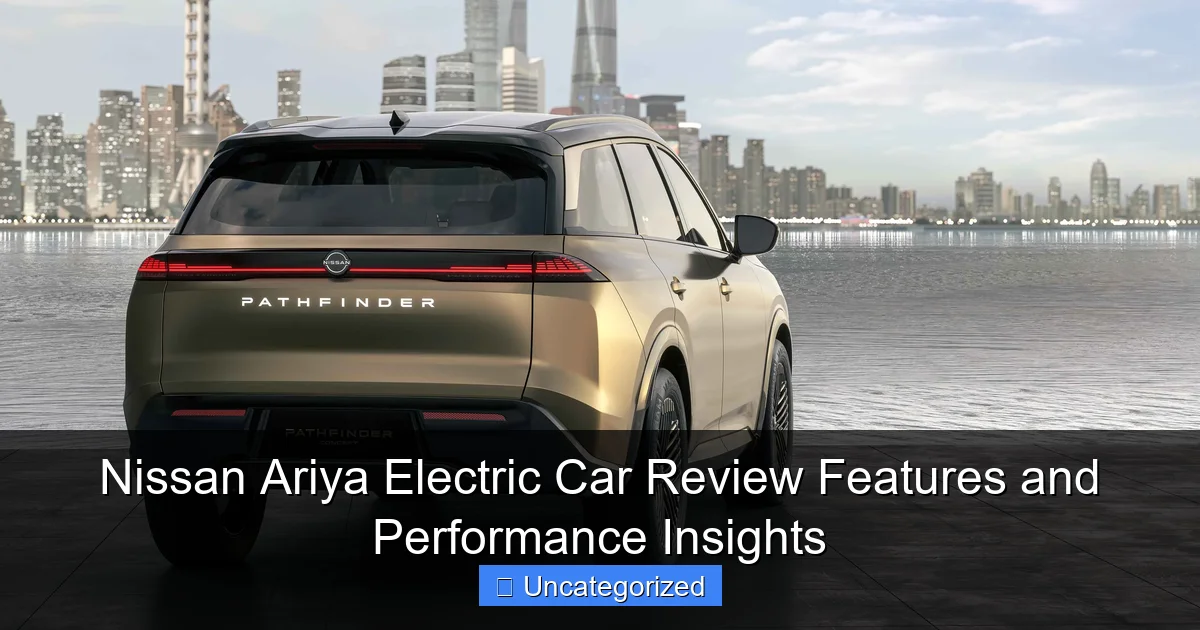 Nissan Ariya Electric Car Review Features and Performance Insights