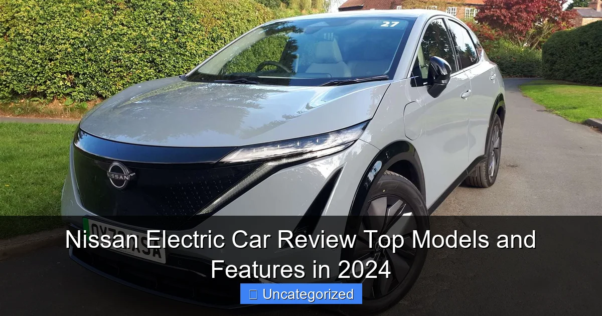 Nissan Electric Car Review Top Models and Features in 2024