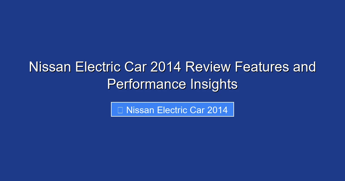 Nissan Electric Car 2014 Review Features and Performance Insights