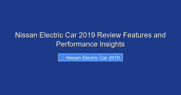 Nissan Electric Car 2019 Review Features and Performance Insights