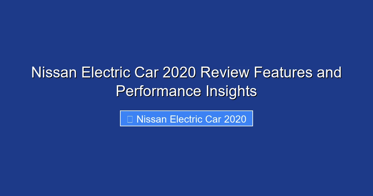 Nissan Electric Car 2020 Review Features and Performance Insights