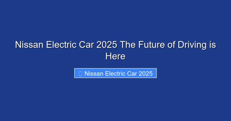 Nissan Electric Car 2025 The Future of Driving is Here