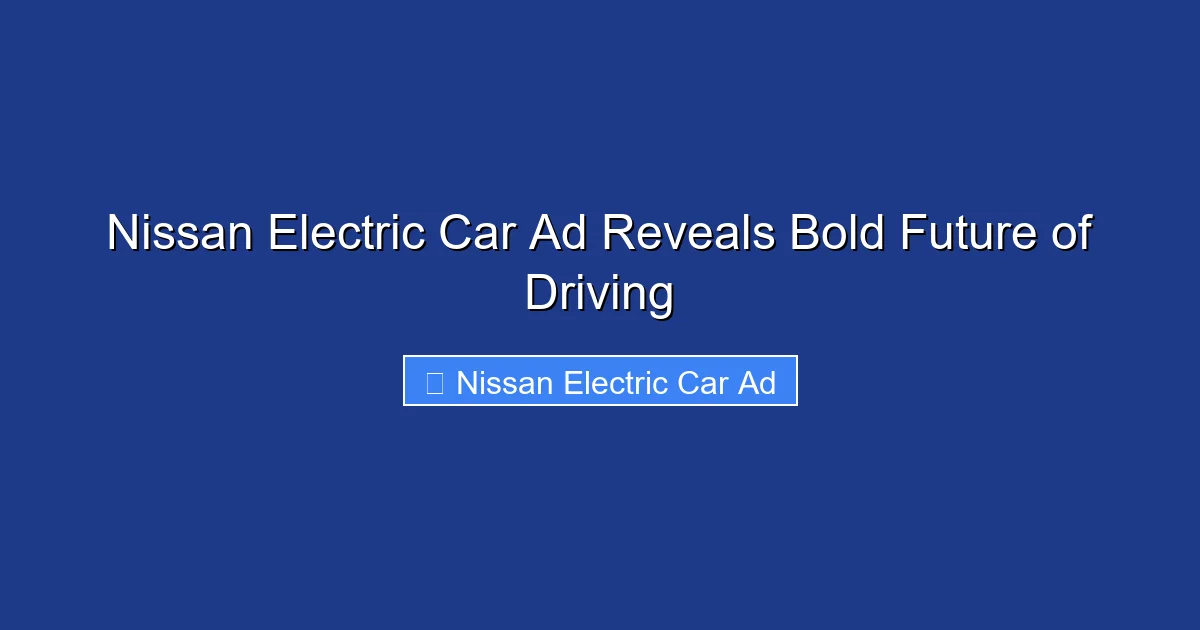 Nissan Electric Car Ad Reveals Bold Future of Driving
