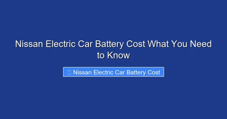 Nissan Electric Car Battery Cost What You Need to Know