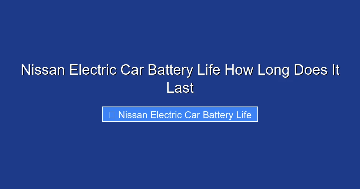 Nissan Electric Car Battery Life How Long Does It Last