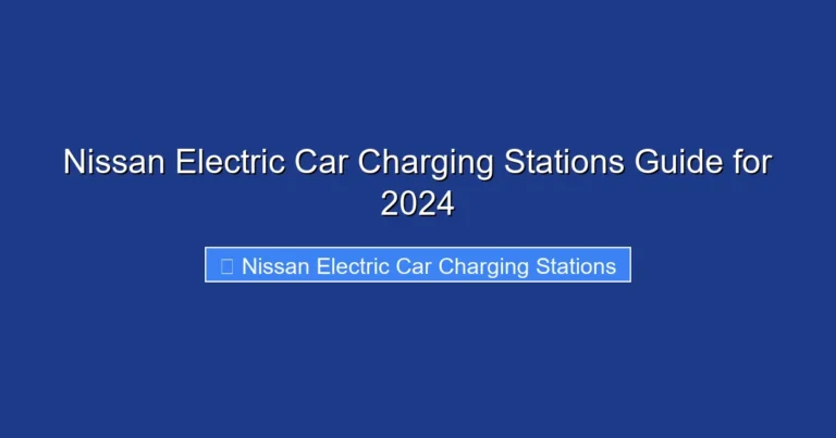 Nissan Electric Car Charging Stations Guide for 2024