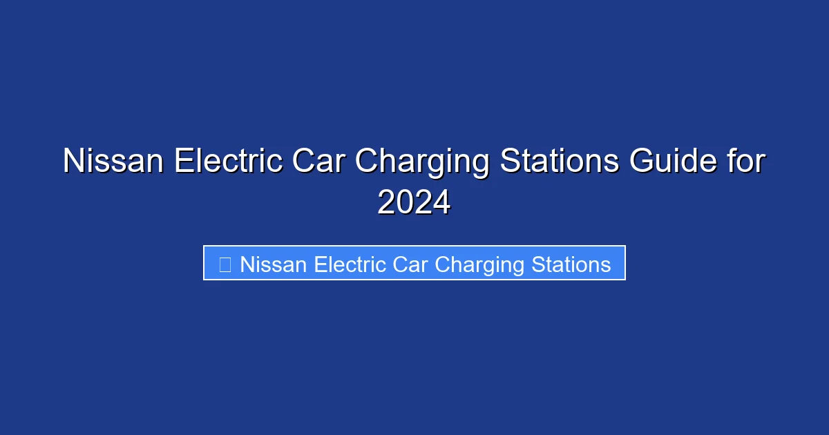 Nissan Electric Car Charging Stations Guide for 2024
