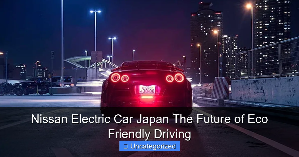 Nissan Electric Car Japan The Future of Eco Friendly Driving
