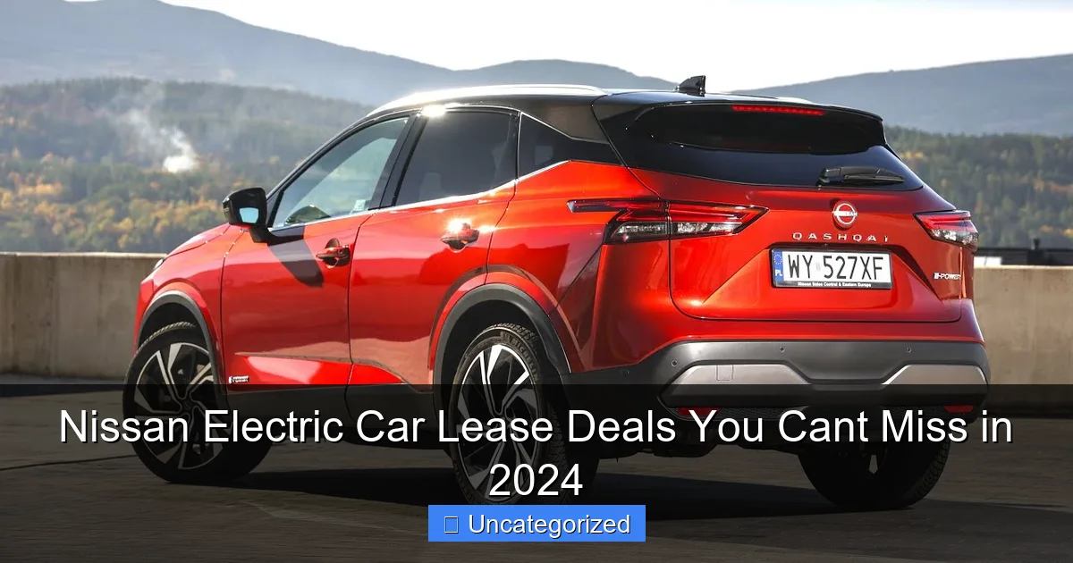 Nissan Electric Car Lease Deals You Cant Miss in 2024