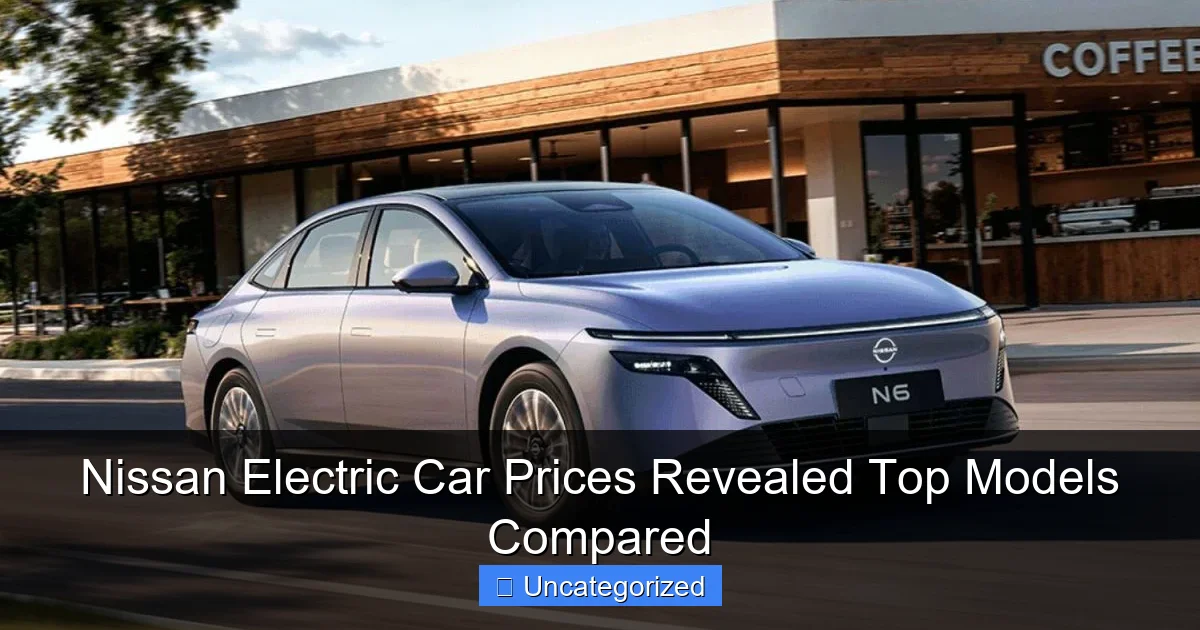 Nissan Electric Car Prices Revealed Top Models Compared
