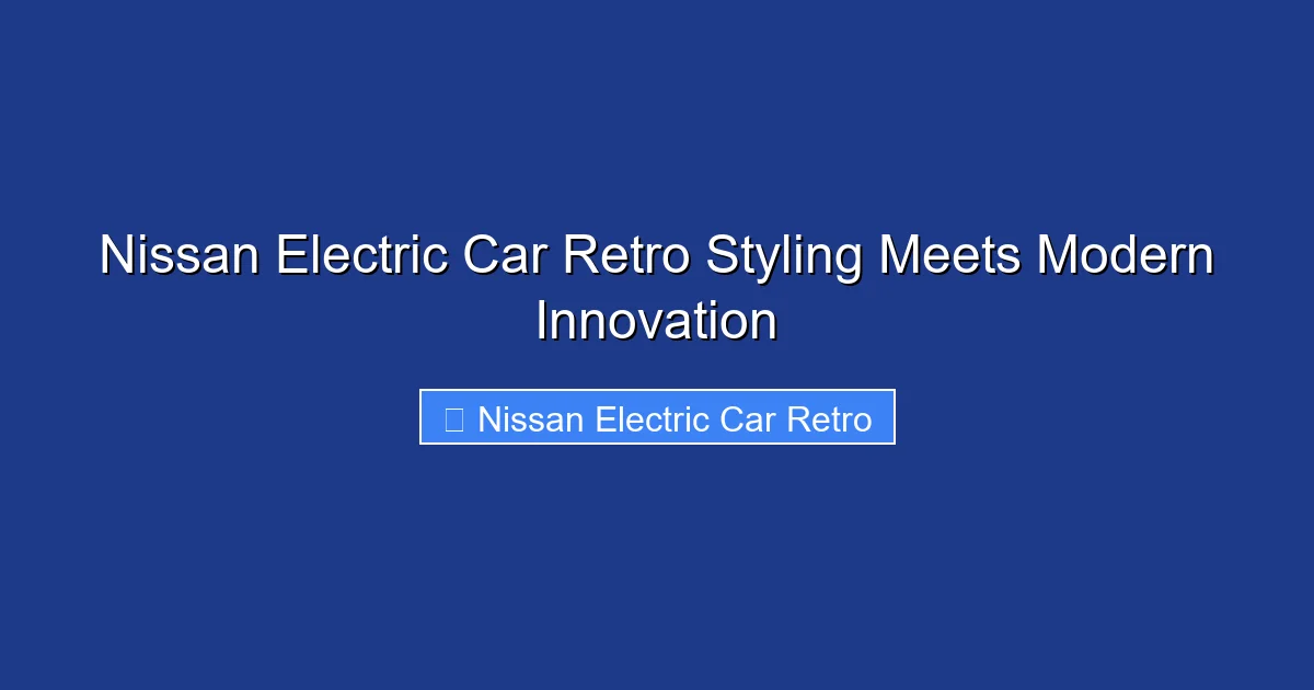 Nissan Electric Car Retro Styling Meets Modern Innovation