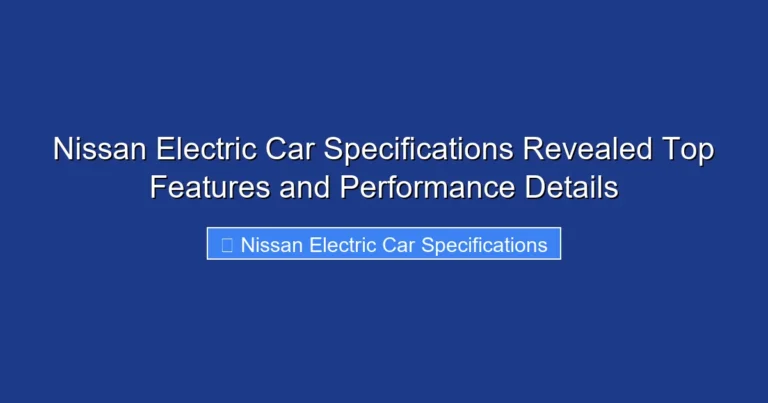 Nissan Electric Car Specifications Revealed Top Features and Performance Details