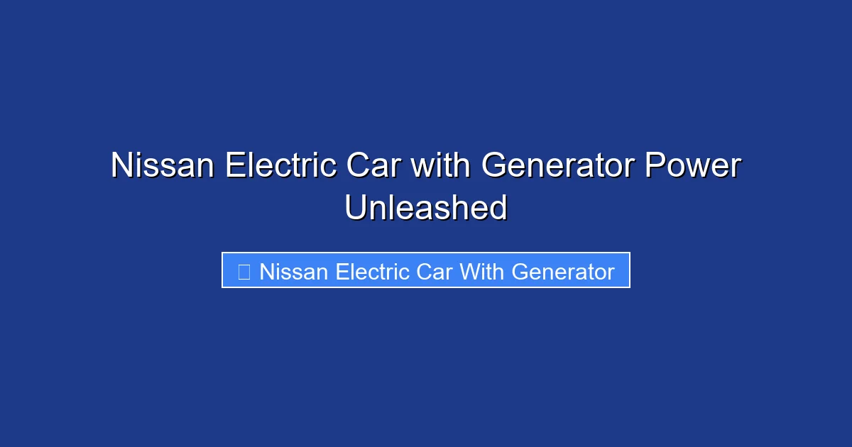 Nissan Electric Car with Generator Power Unleashed