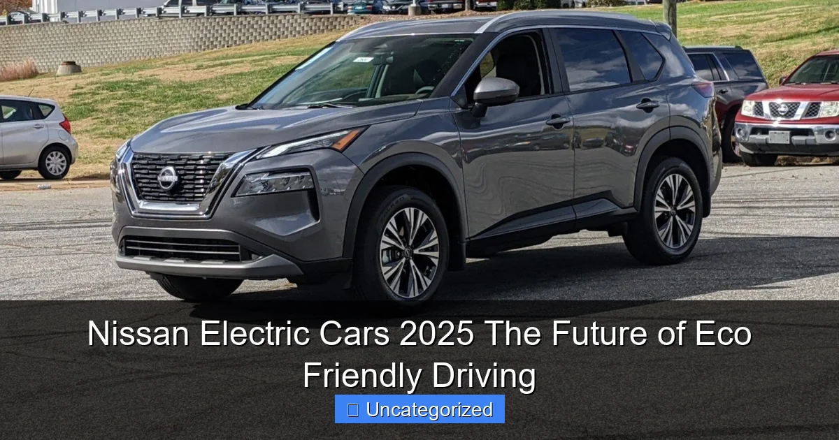 Nissan Electric Cars 2025 The Future of Eco Friendly Driving
