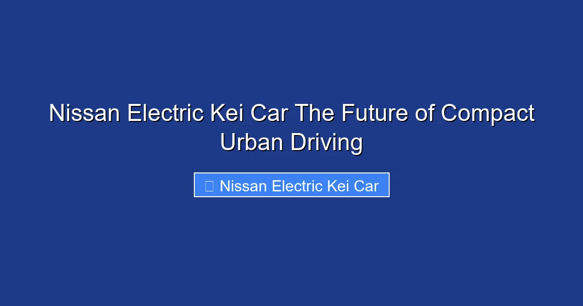 Nissan Electric Kei Car The Future of Compact Urban Driving