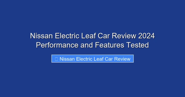 Nissan Electric Leaf Car Review 2024 Performance and Features Tested