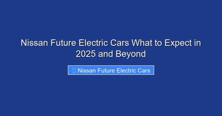 Nissan Future Electric Cars What to Expect in 2025 and Beyond