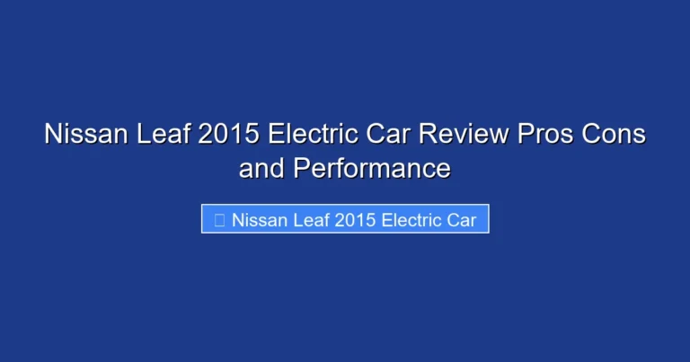 Nissan Leaf 2015 Electric Car Review Pros Cons and Performance
