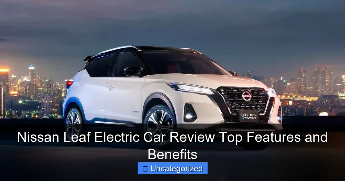 Nissan Leaf Electric Car Review Top Features and Benefits