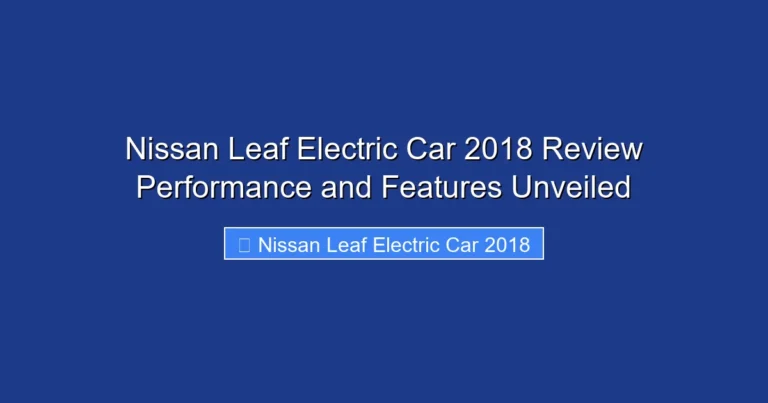 Nissan Leaf Electric Car 2018 Review Performance and Features Unveiled