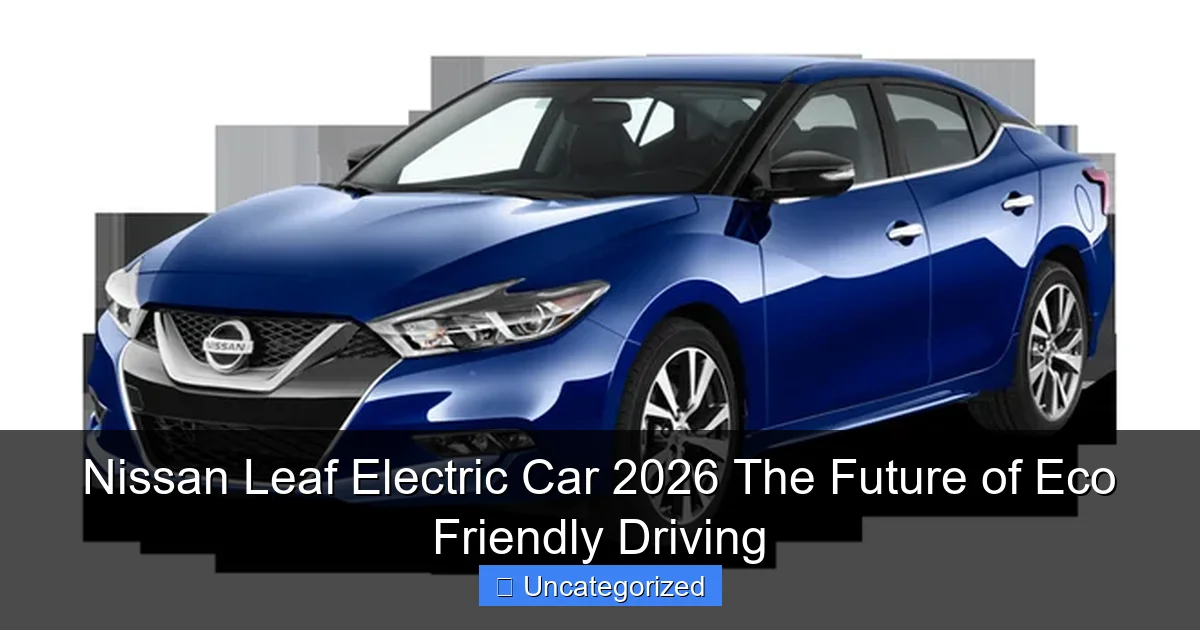 Nissan Leaf Electric Car 2026 The Future of Eco Friendly Driving