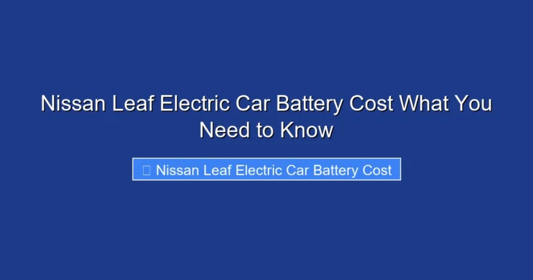 Nissan Leaf Electric Car Battery Cost What You Need to Know
