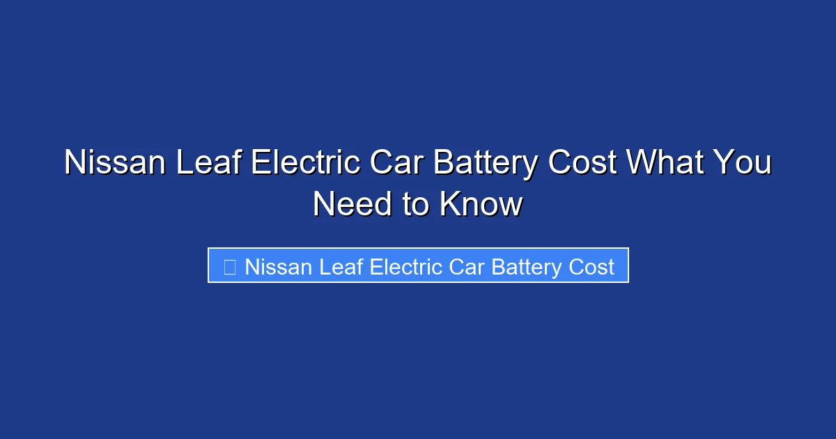 Nissan Leaf Electric Car Battery Cost What You Need to Know