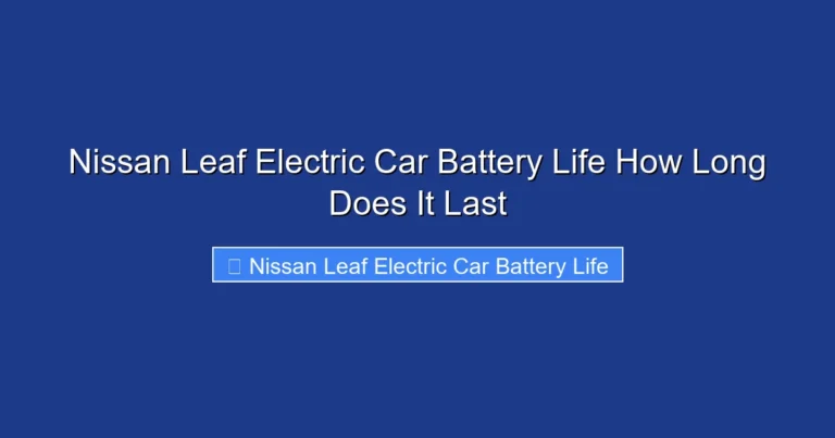 Nissan Leaf Electric Car Battery Life How Long Does It Last