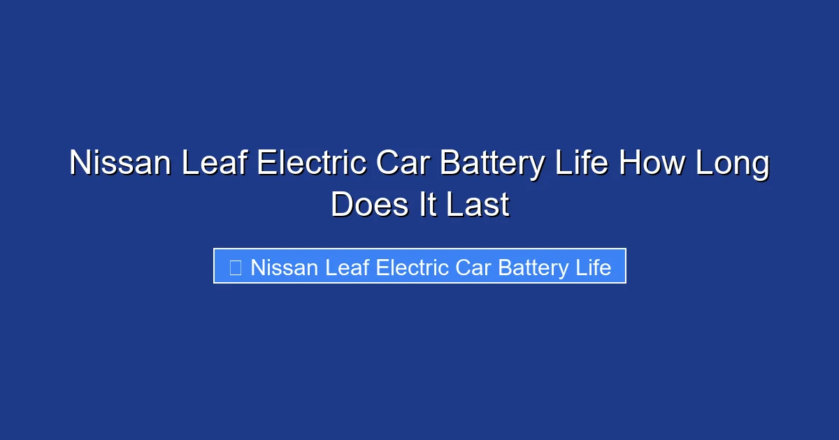 Nissan Leaf Electric Car Battery Life How Long Does It Last