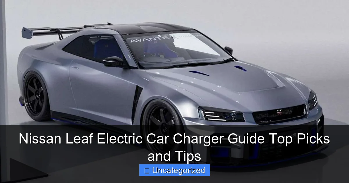 Nissan Leaf Electric Car Charger Guide Top Picks and Tips