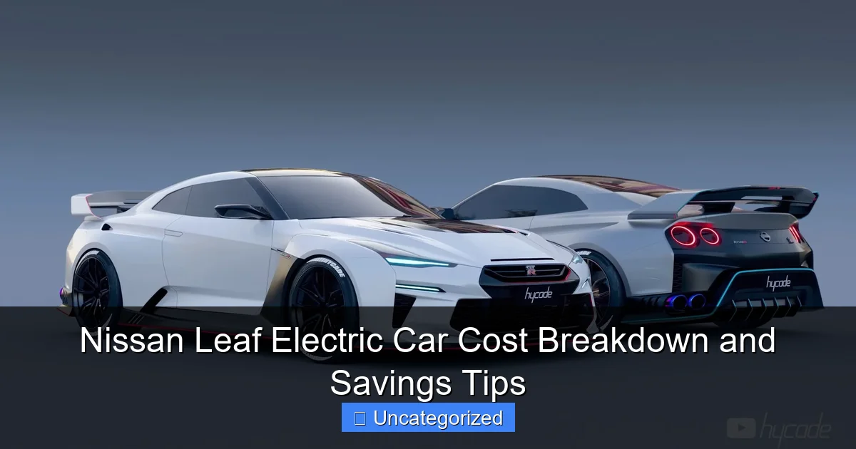 Nissan Leaf Electric Car Cost Breakdown and Savings Tips