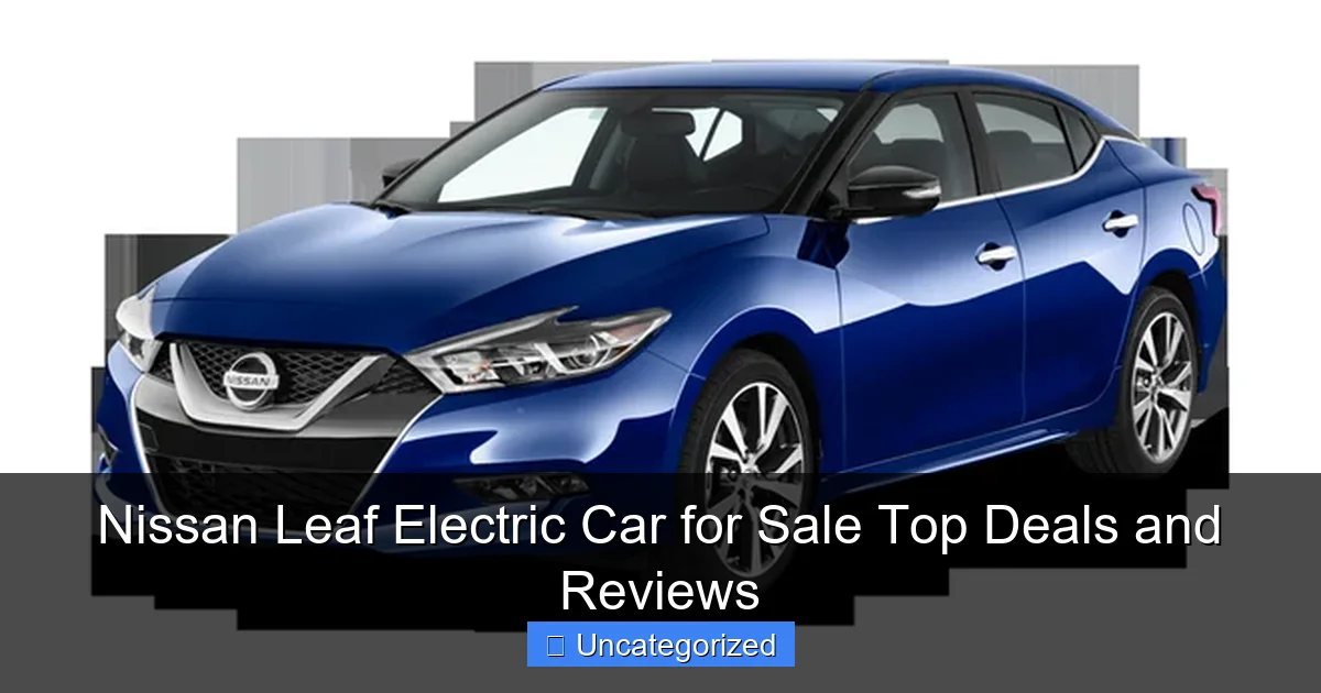 Nissan Leaf Electric Car for Sale Top Deals and Reviews