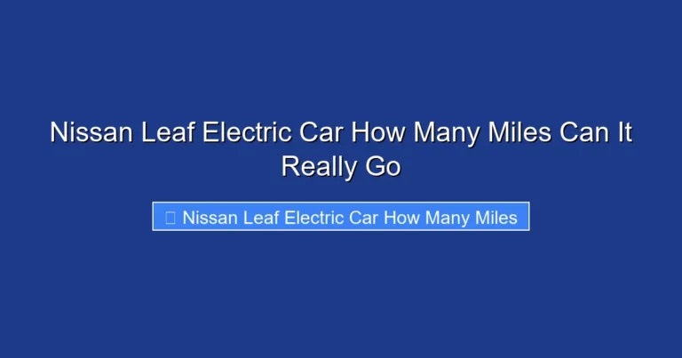 Nissan Leaf Electric Car How Many Miles Can It Really Go