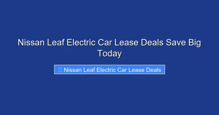 Nissan Leaf Electric Car Lease Deals Save Big Today
