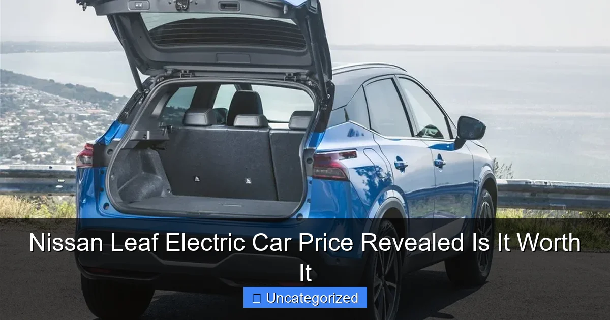 Nissan Leaf Electric Car Price Revealed Is It Worth It