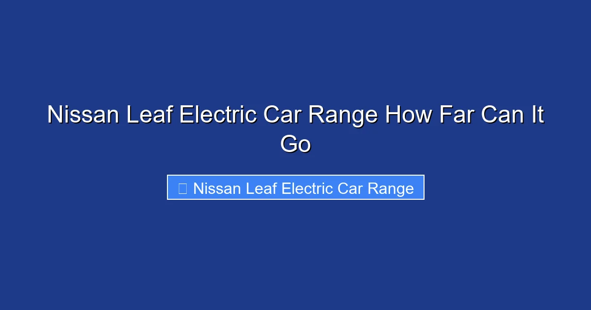 Nissan Leaf Electric Car Range How Far Can It Go