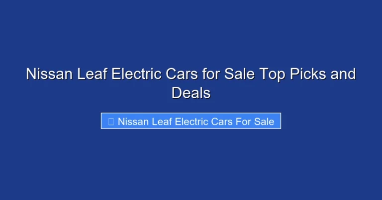 Nissan Leaf Electric Cars for Sale Top Picks and Deals