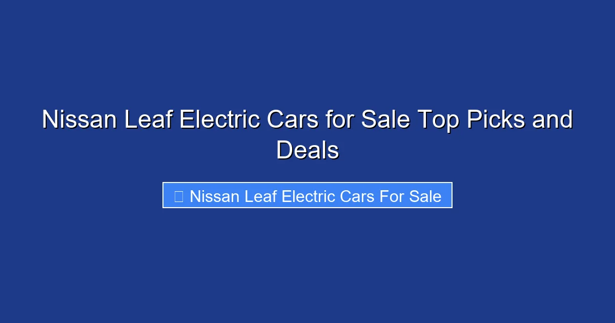 Nissan Leaf Electric Cars for Sale Top Picks and Deals