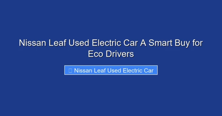 Nissan Leaf Used Electric Car A Smart Buy for Eco Drivers