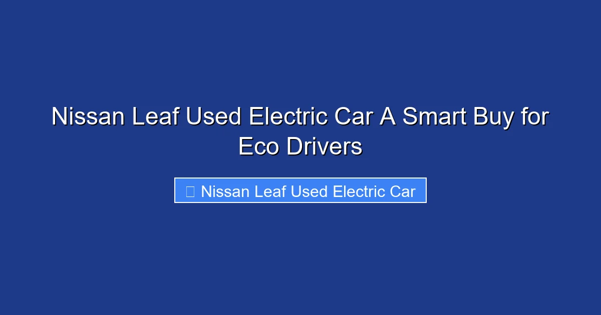 Nissan Leaf Used Electric Car A Smart Buy for Eco Drivers