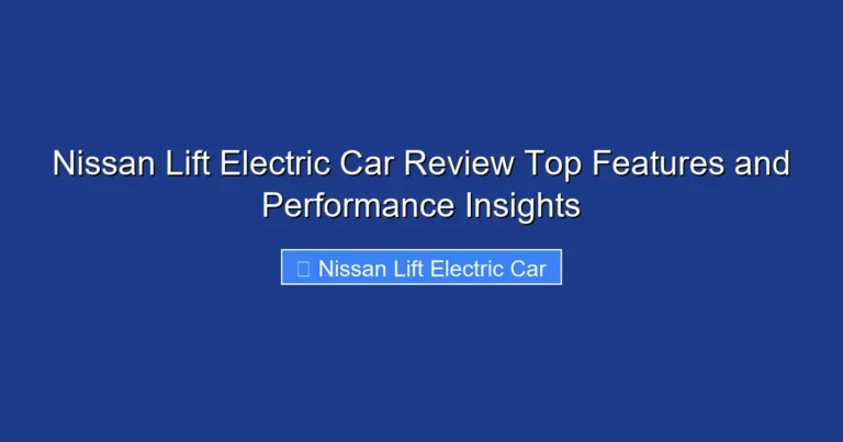 Nissan Lift Electric Car Review Top Features and Performance Insights