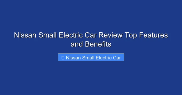 Nissan Small Electric Car Review Top Features and Benefits