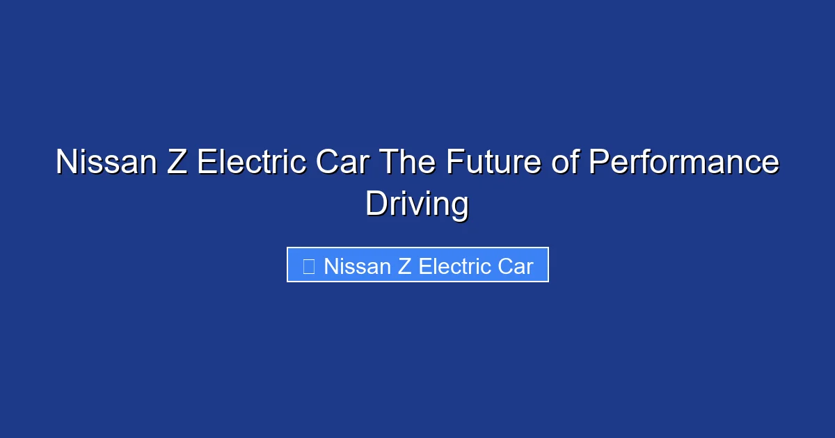 Nissan Z Electric Car The Future of Performance Driving