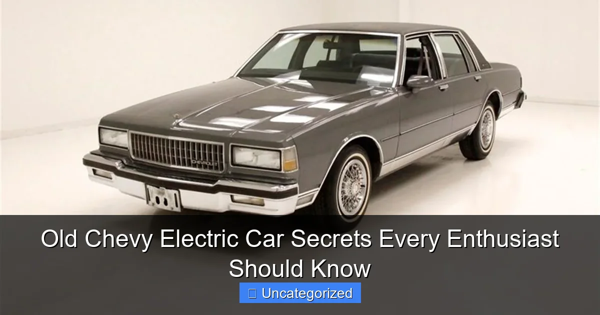 Old Chevy Electric Car Secrets Every Enthusiast Should Know