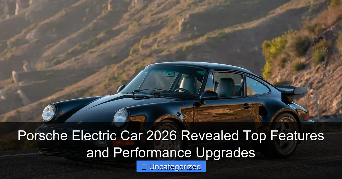 Porsche Electric Car 2026 Revealed Top Features and Performance Upgrades